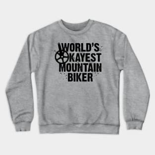 World's Okayest Mountain Biker Crewneck Sweatshirt